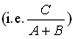 the following expression should read: parenthesis, that is, uppercase C divided by uppercase A plus uppercase B closed parenthesis