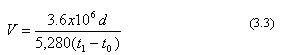 Equation 3.3. Velocity equals the product of 3.6 times 10 to the sixth power times d divided by the product of 5,280 times the difference between t sub 1 and t sub 0.