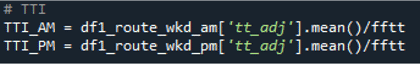 TTI_AM = df1_route_wkd_am['tt_adj']/mean()/fftt \\ TTI_PM = df1_route_wkd_pm['tt_adj']/mean()/fftt