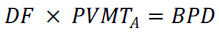 DF times PVMT subscript A, equals BPD.