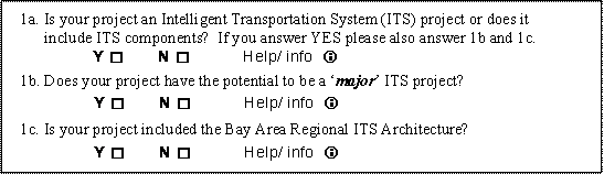 A snapshot of Metropolitan Transportation Commission's TIP software system where they identify ITS projects.  This area of the software asks the following questions: 1a) Is your project an Intelligent Transportation System (ITS) project or does it include ITS components?  If you answer yees, please also answer 1b and 1c. 1b) Does you project have the potential to be a "major" ITS project? 1c) Is your project included in the Bay Area Regional ITS Architecture?