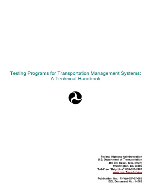 Back cover of the report shows title, FHWA triscalion symbol, and publication information, including the address and contact information, which are: Federal Highway Administration Federal Highway Administration, U.S. Department of Transportation, 400 7th Street, S.W. (HOP), Washington, DC 20590, Toll-Free 'Help Line' 866-367-7487, www.ops.fhwa.dot.gov, Publication No.:  FHWA-OP-07-088, EDL Document No.: 14353.