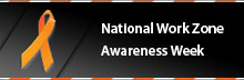 National Work Zone Awareness Week