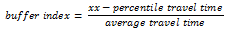 Equation. Buffer index equals the result of the "xx"-percentile travel time divided by average travel time.