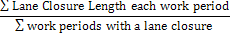 Sum of the length of lane closure each work period a lane was closed, divided by the sum of the number of work periods when a lane closure was used.